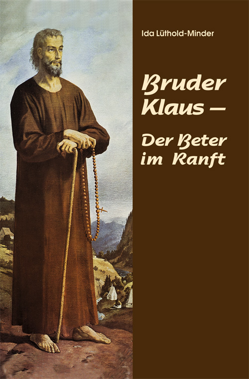 Bruder Klaus – der Beter im Ranft