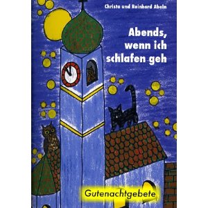 Abends, wenn ich schlafen geh: Gutenachtgebete