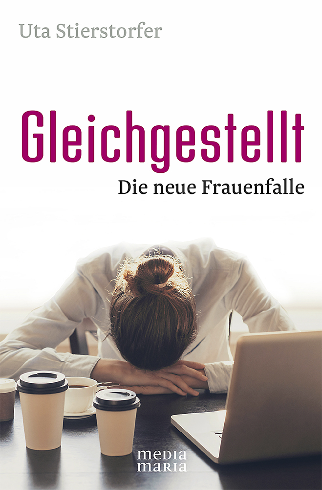 Gleichgestellt – Die neue Frauenfalle