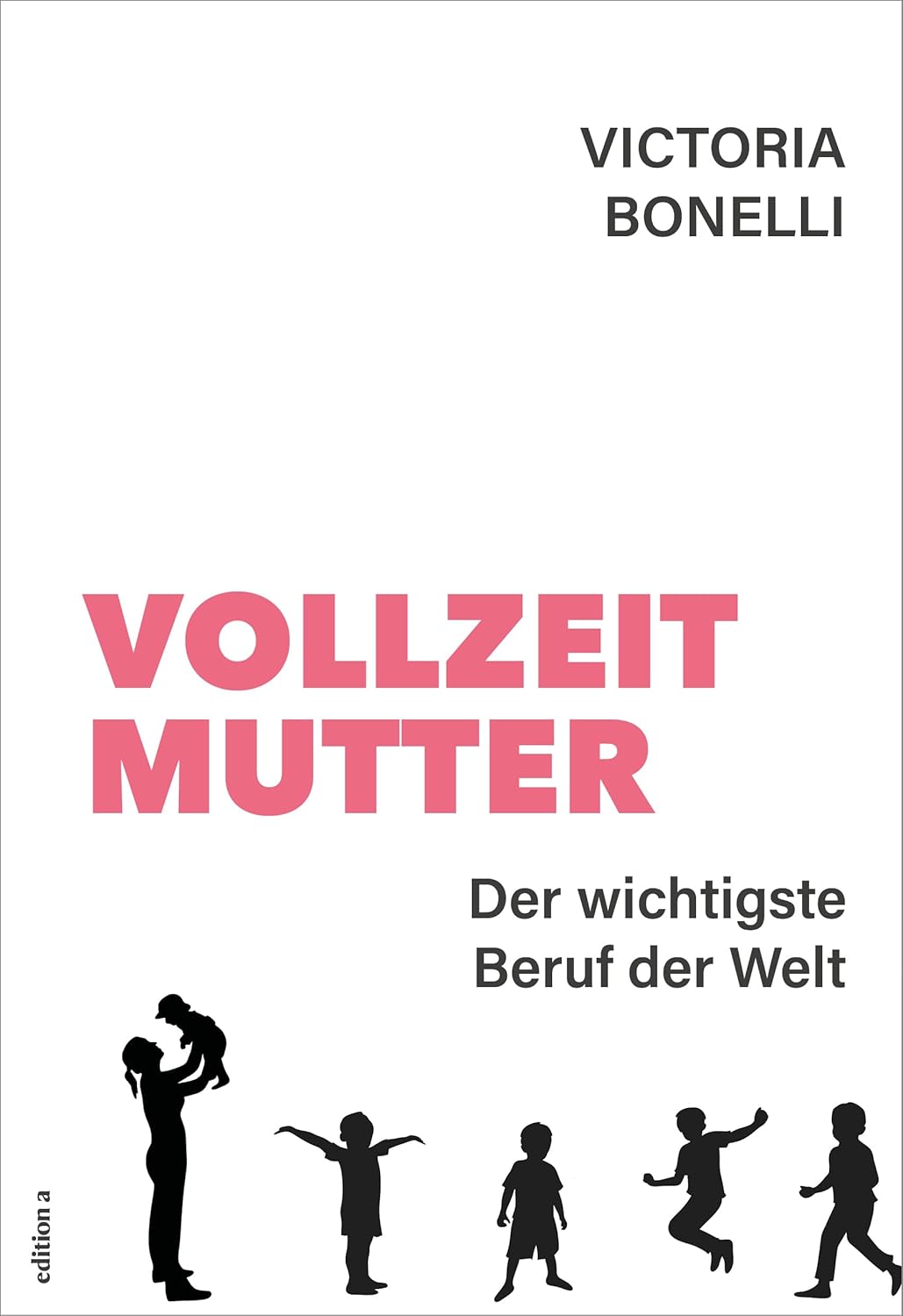 Vollzeitmutter - Der wichtigste Beruf der Welt