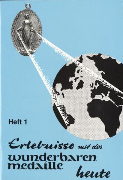 Erlebnisse mit der Wunderbaren Medaille heute, Heft 1–20
