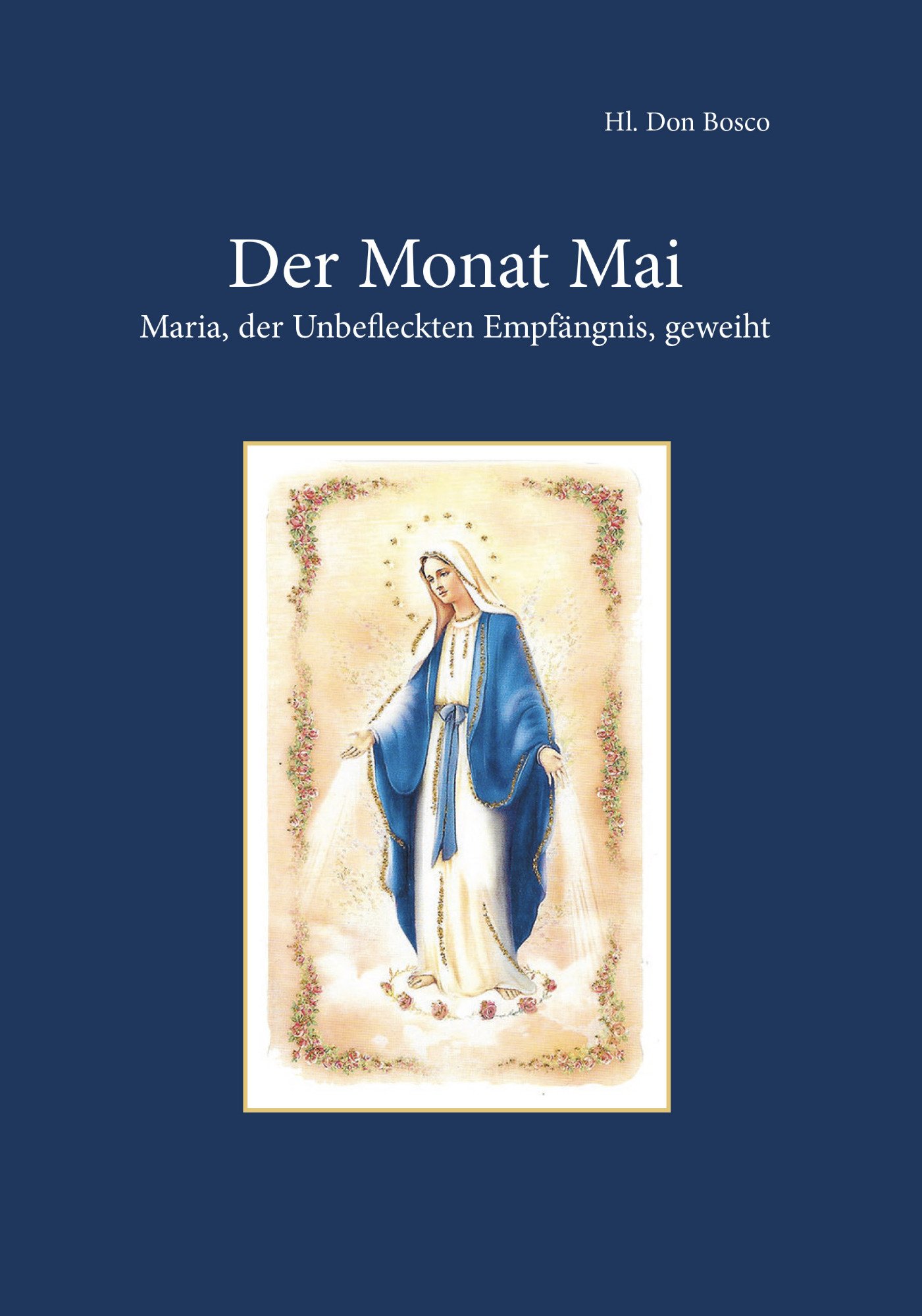 Der Monat Mai – Maria, der Unbefleckten Empfängnis, geweiht