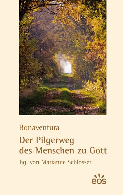 Bonaventura: Der Pilgerweg des Menschen zu Gott