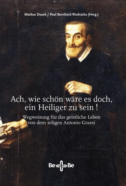 „Ach, wie schön wäre es doch, ein Heiliger zu sein!“