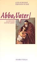 Abba, Vater – Als Kinder Gottes leben