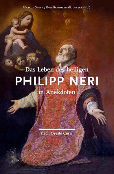 Das Leben des heiligen Philipp Neri in Anekdoten