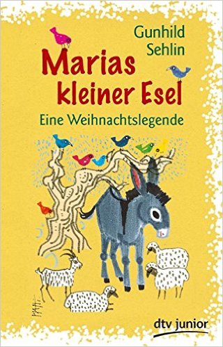 Marias kleiner Esel: Eine Weihnachtslegende