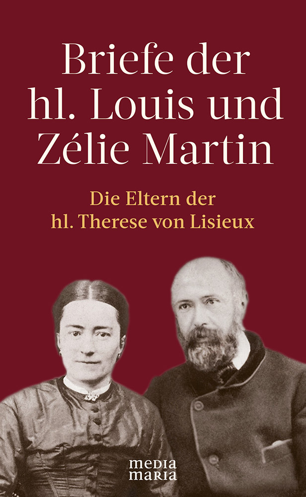 Briefe der hl. Louis und Zélie Martin