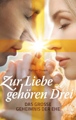 Zur Liebe gehören drei – Das große Geheimnis der Ehe