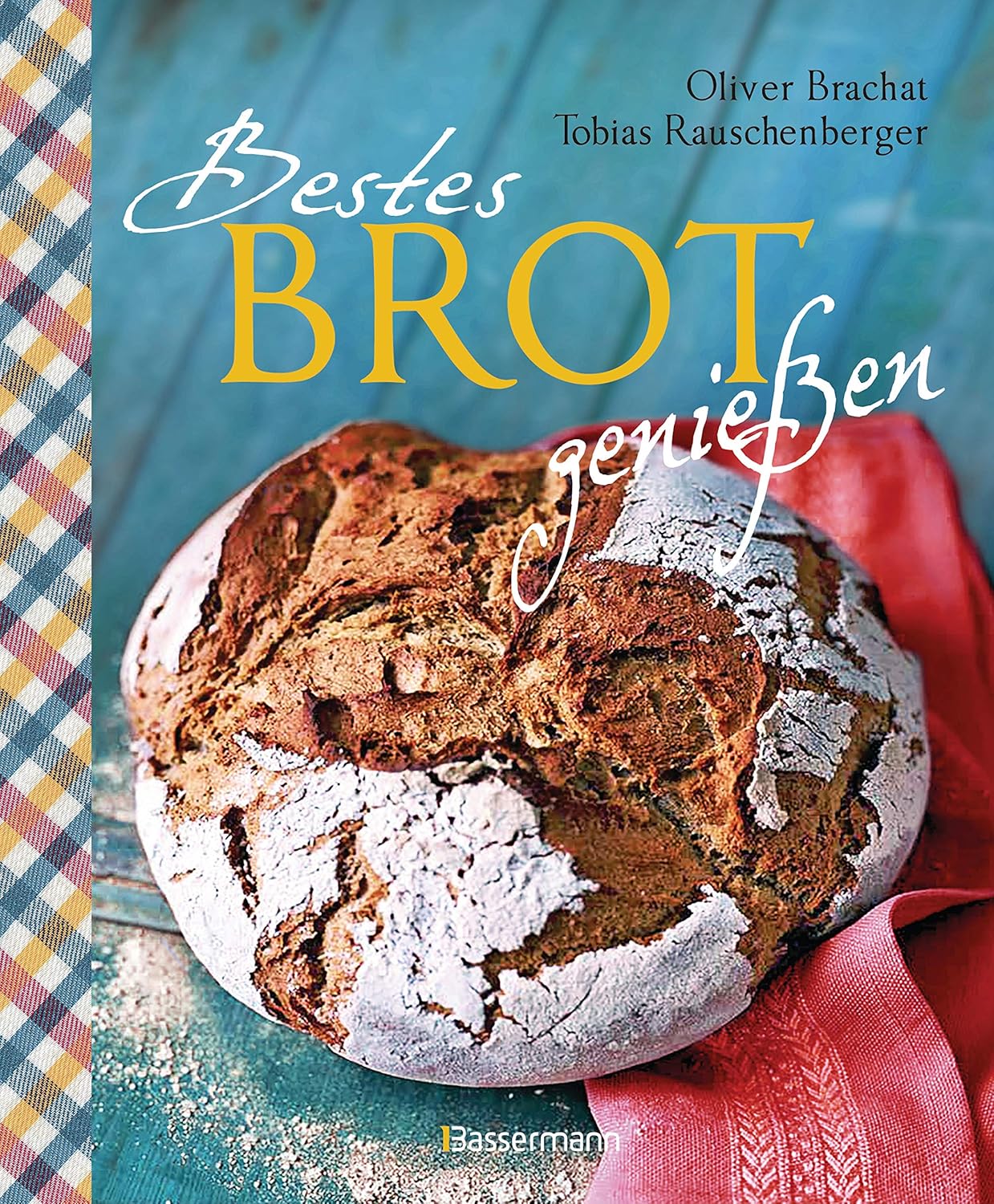 Bestes Brot genießen – 80 Lieblingsrezepte
