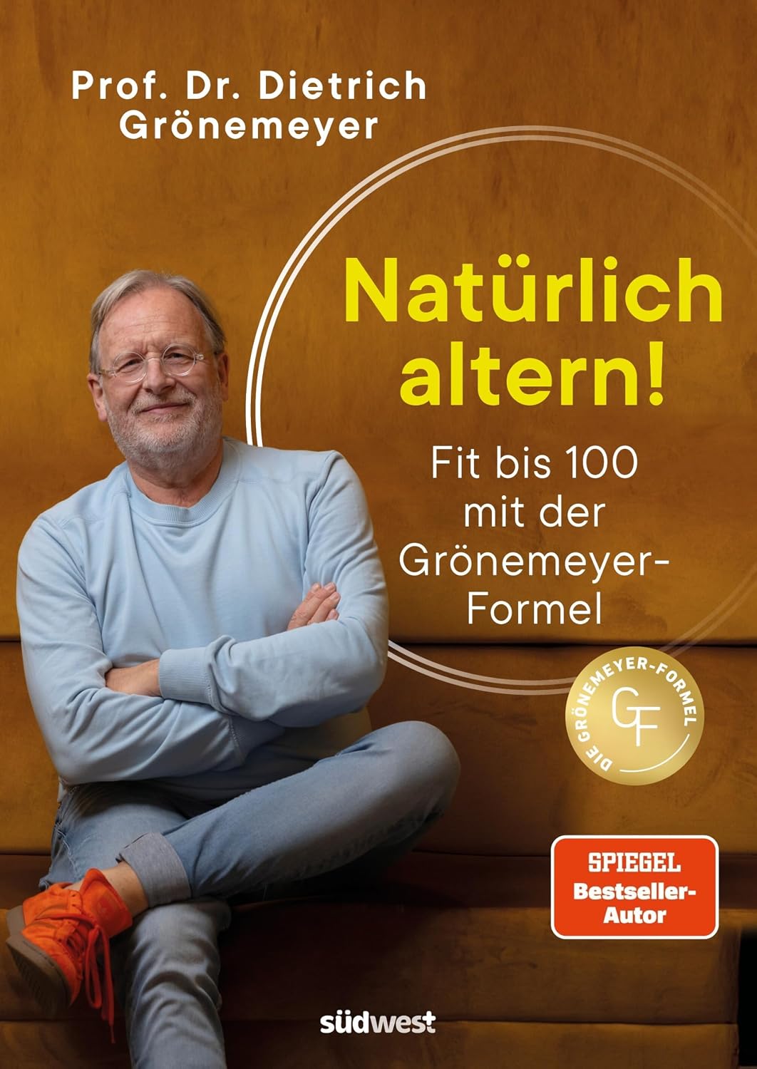 Natürlich altern! Fit bis 100 mit der Grönemeyer-Formel