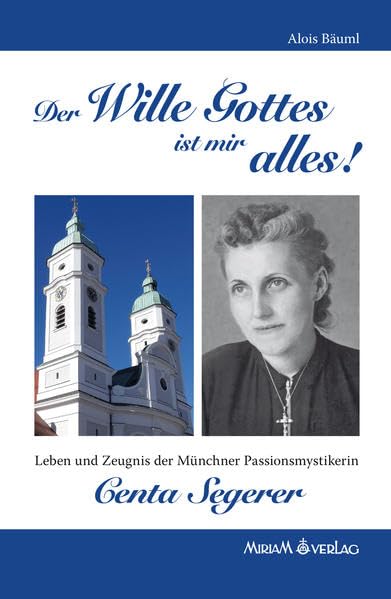Centa Segerer – Der Wille Gottes ist mir alles!