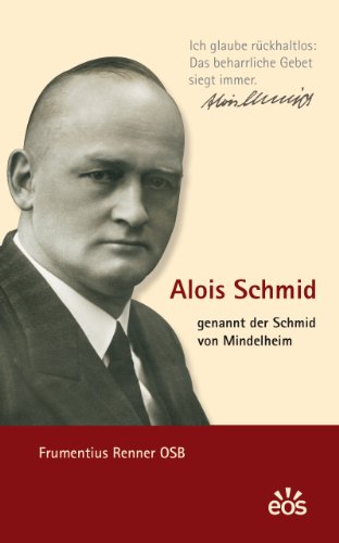Alois Schmid – genannt der Schmid von Mindelheim