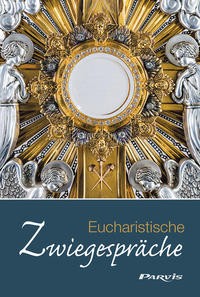 Eucharistische Zwiegespräche