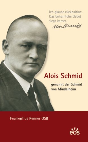 Alois Schmid – genannt der Schmid von Mindelheim