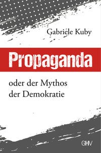 Propaganda oder der Mythos der Demokratie