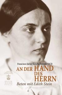 An der Hand des Herrn – Beten mit Edith Stein