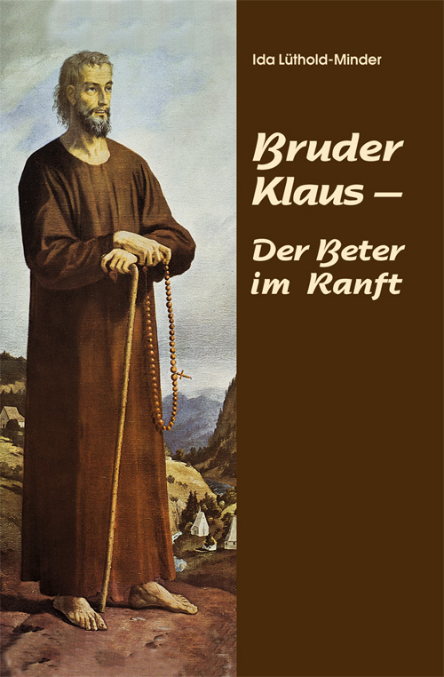 Bruder Klaus – der Beter im Ranft